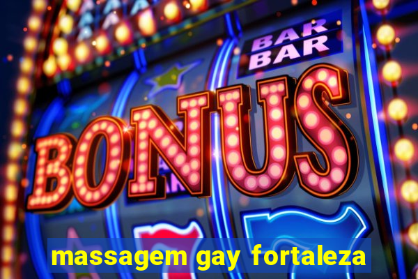 massagem gay fortaleza